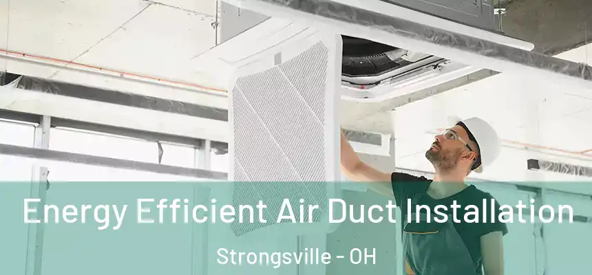  Energy Efficient Air Duct Installation Strongsville - OH