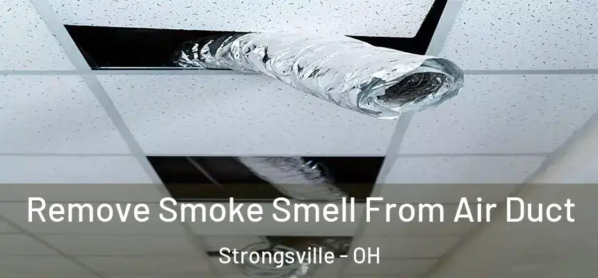  Remove Smoke Smell From Air Duct Strongsville - OH